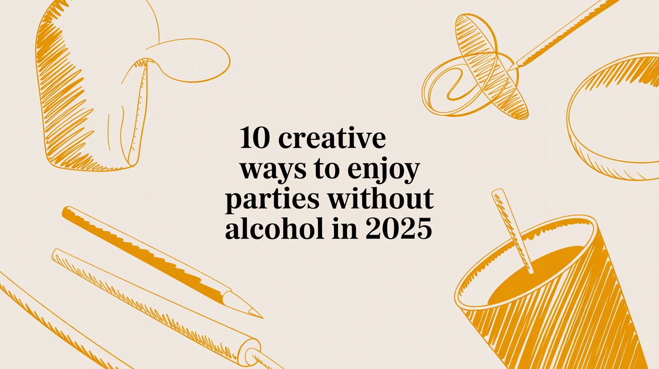 10 Creative Ways to Enjoy Parties Without Alcohol in 2025